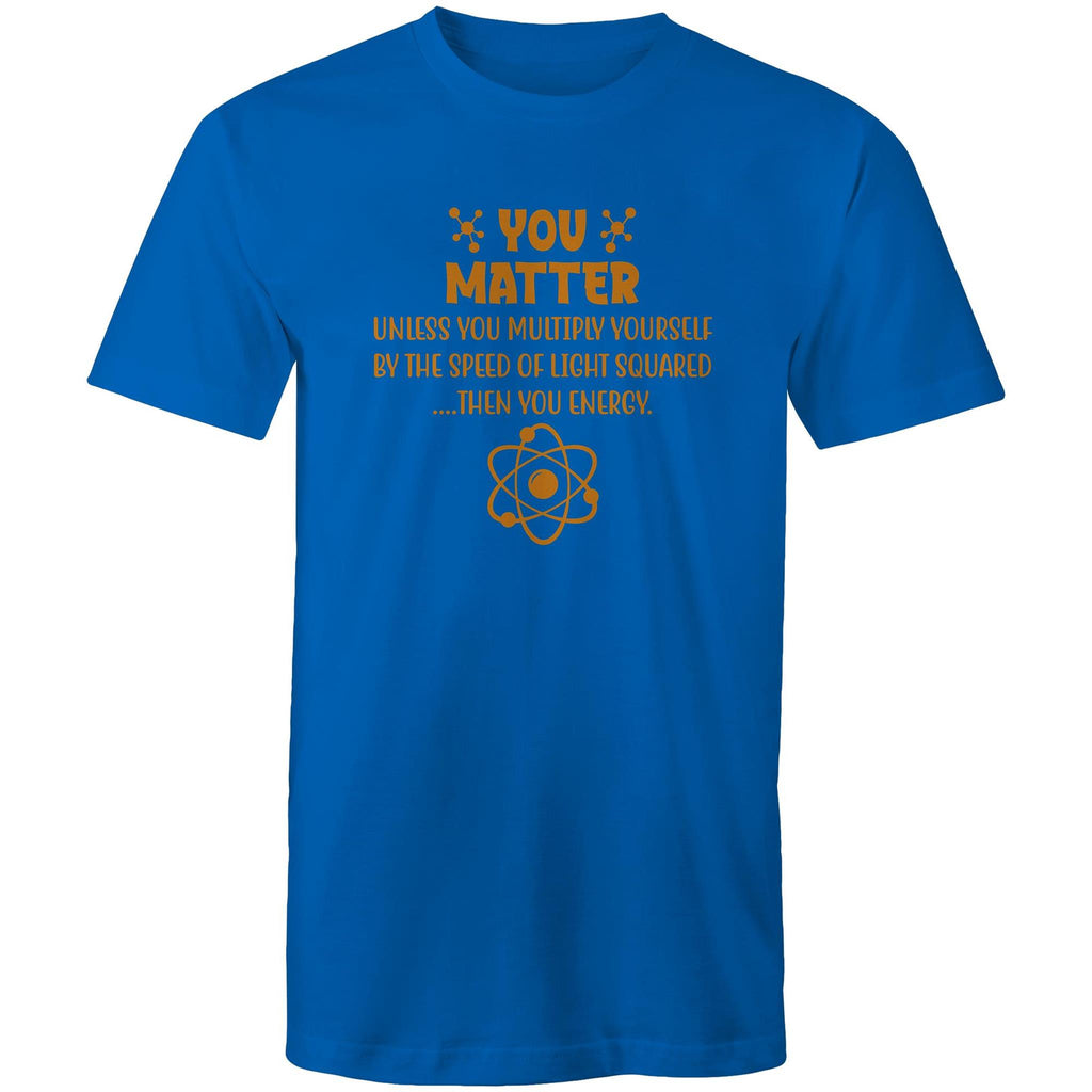 You Matter, Physics Pun - Mens T-Shirt Bright Royal Mens T-shirt Printed In Australia Science