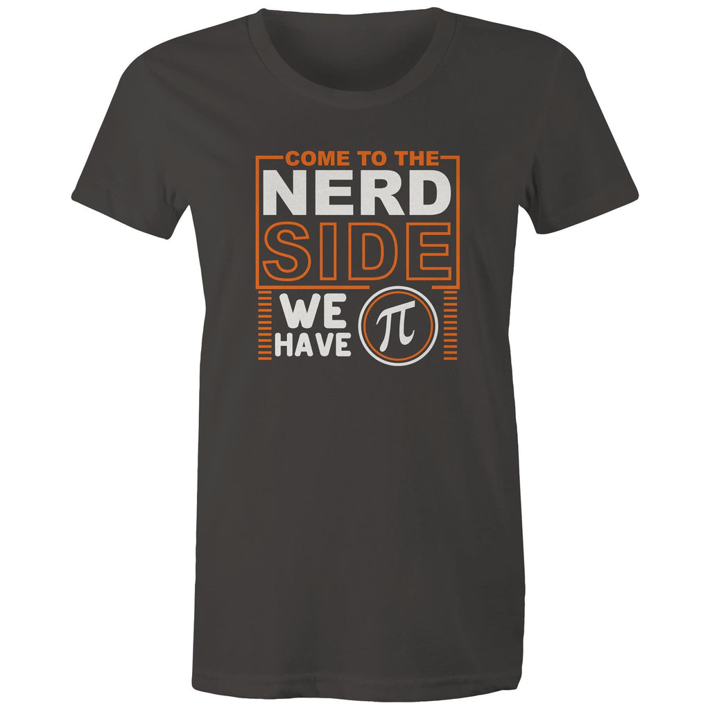 Come To The Nerd Side, We Have Pi - Womens T-shirt Charcoal Womens T-shirt Maths Printed In Australia Sci Fi