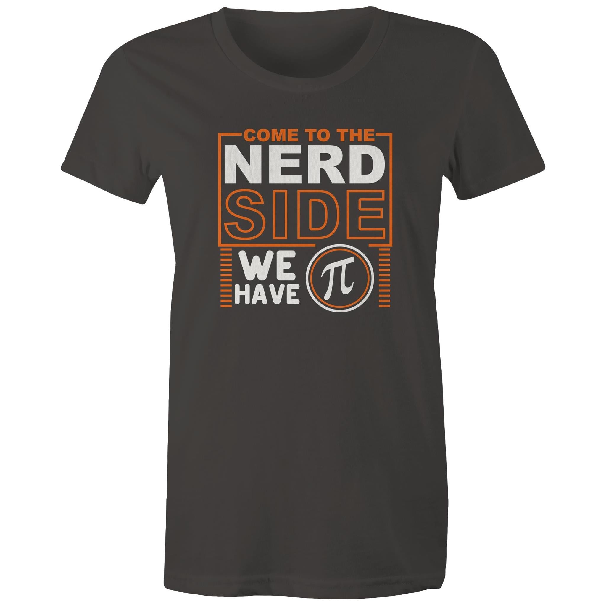 Come To The Nerd Side, We Have Pi - Womens T-shirt Charcoal Womens T-shirt Maths Printed In Australia Sci Fi