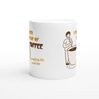 I Just Need One Cup Of Coffee - White 11oz Ceramic Mug White 11oz Mug Coffee Globally Fulfilled