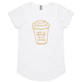 Life Is Better With Coffee Women's AS Colour Scoop Neck T-Shirt White Womens Scoop Neck T-shirt Coffee Printed In Australia