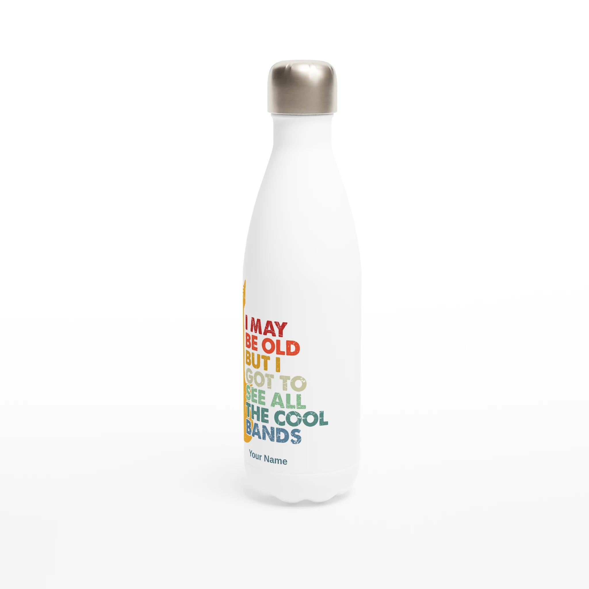 Personalised - I May Be old But I Got To See All The Cool Bands - White 17oz Stainless Steel Water Bottle Personalised Water Bottle customise Music personalise