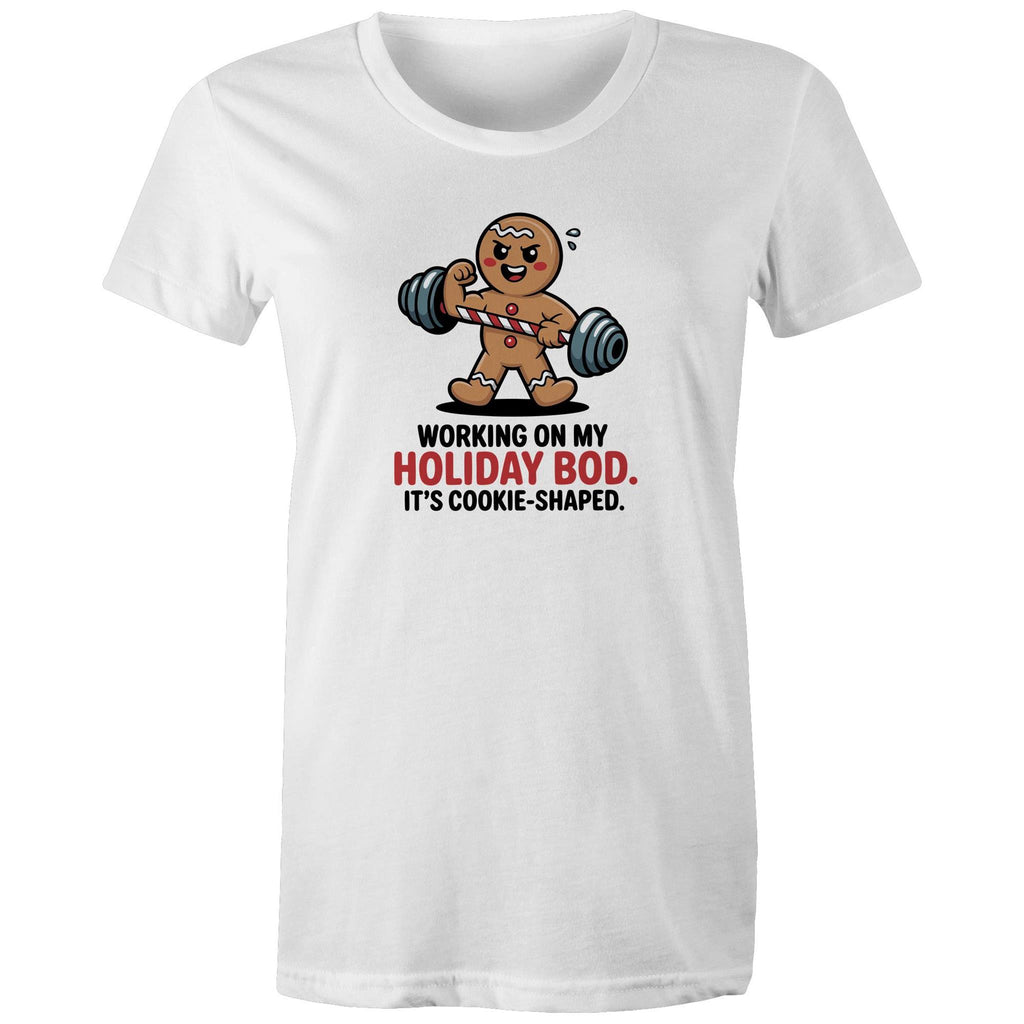 Working On My Holiday Bod, It's Cookie Shaped - Womens T-shirt White Womens Christmas T-shirt Christmas Printed In Australia