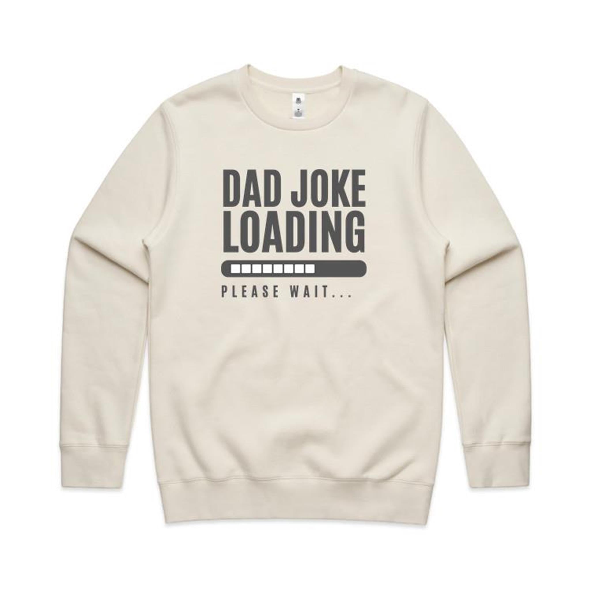 Dad Joke Loading - AS Colour Stencil Crew Ecru Sweatshirt Dad Printed In Australia