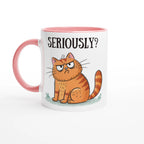Cat Seriously? - White 11oz Ceramic Mug with Colour Inside Ceramic Pink Colour 11oz Mug animal Globally Fulfilled