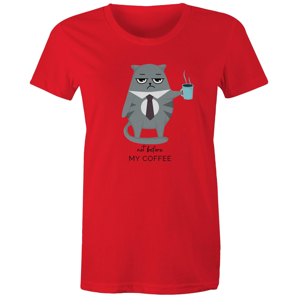Not Before My Coffee, Cranky Cat - Womens T-shirt Red Womens T-shirt Coffee Printed In Australia