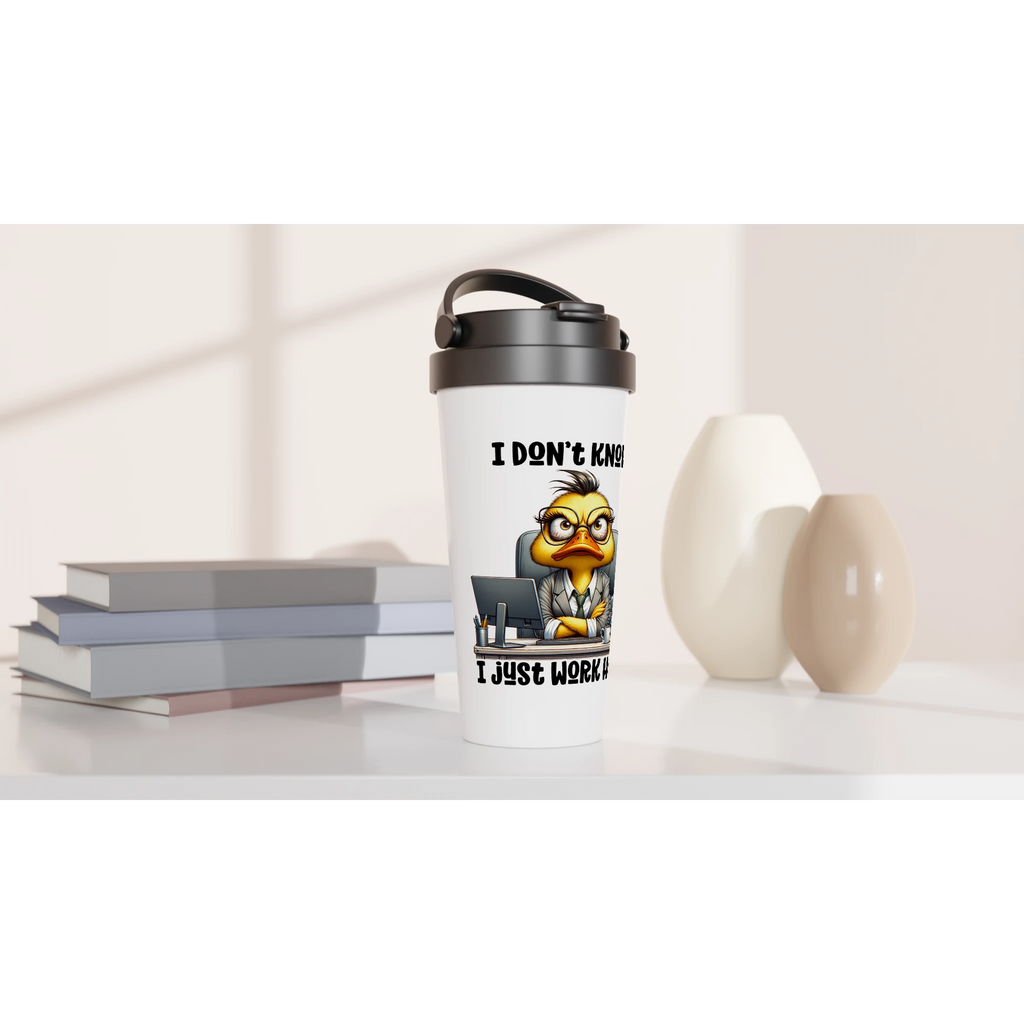 I Don't Know, I Just Work Here, Duck - White 15oz Stainless Steel Travel Mug Travel Mug animal Globally Fulfilled Work