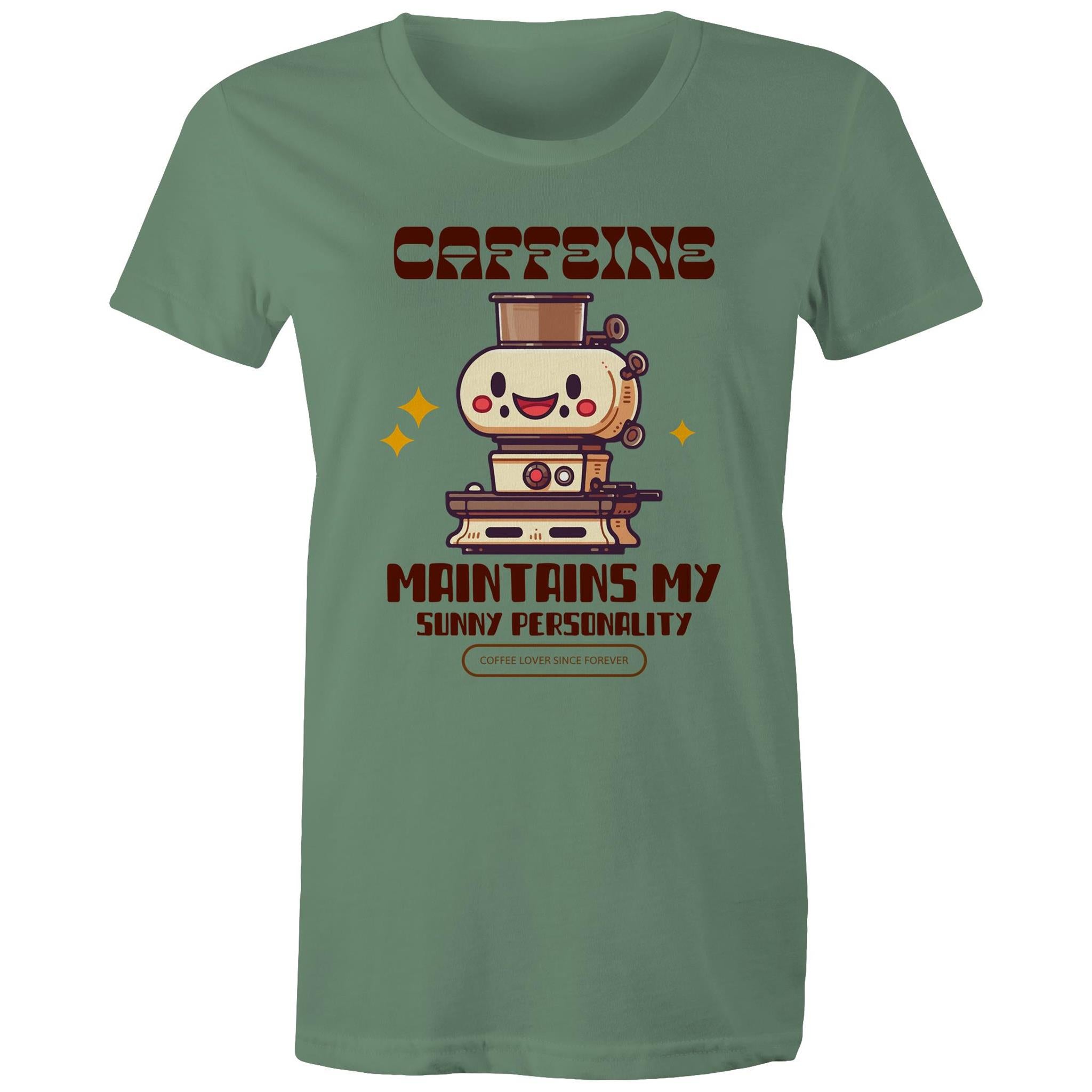 Caffeine Maintains My Sunny Personality - Womens T-shirt Sage Womens T-shirt Coffee Printed In Australia