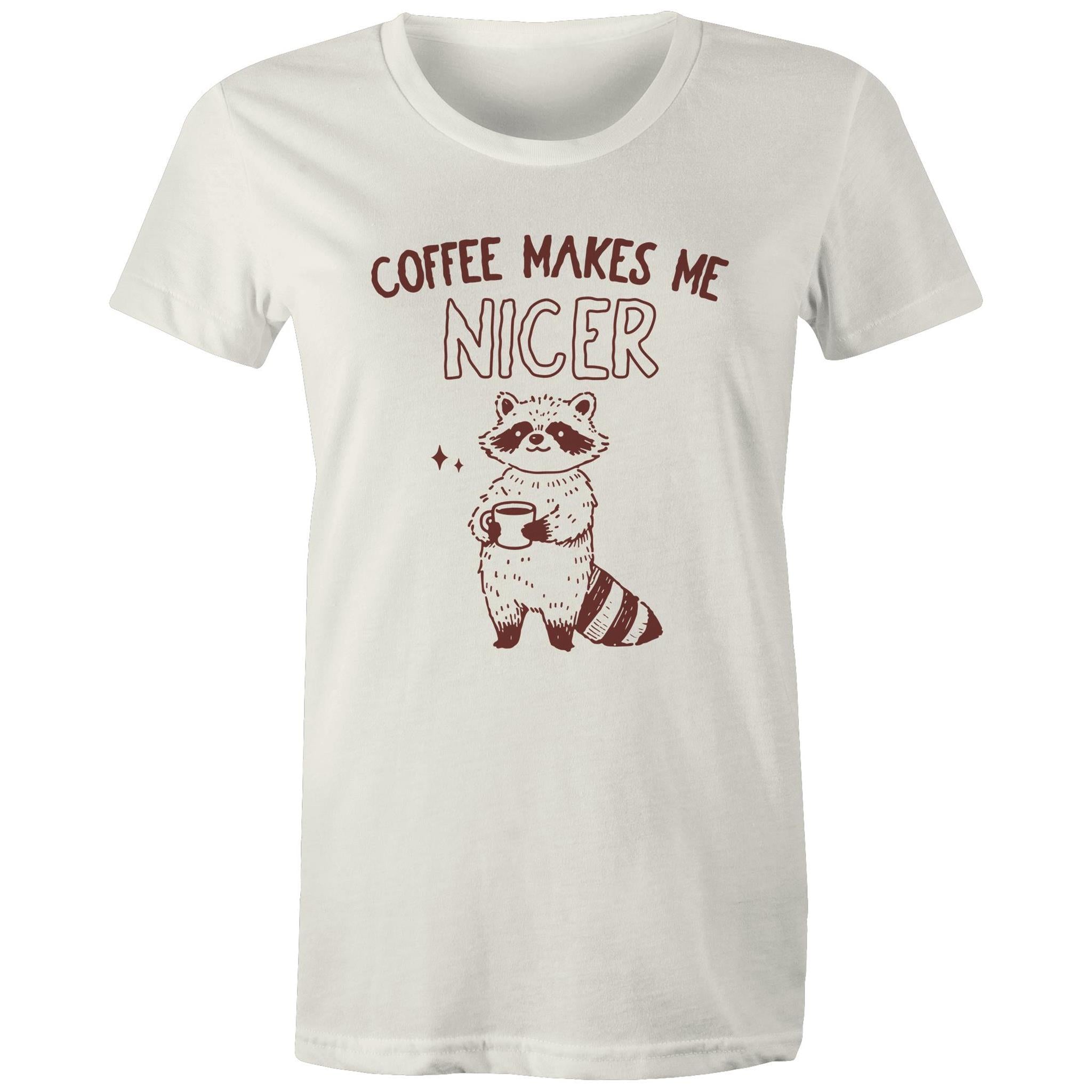 Coffee Makes Me Nicer - Womens T-shirt Natural Womens T-shirt animal Coffee Printed In Australia