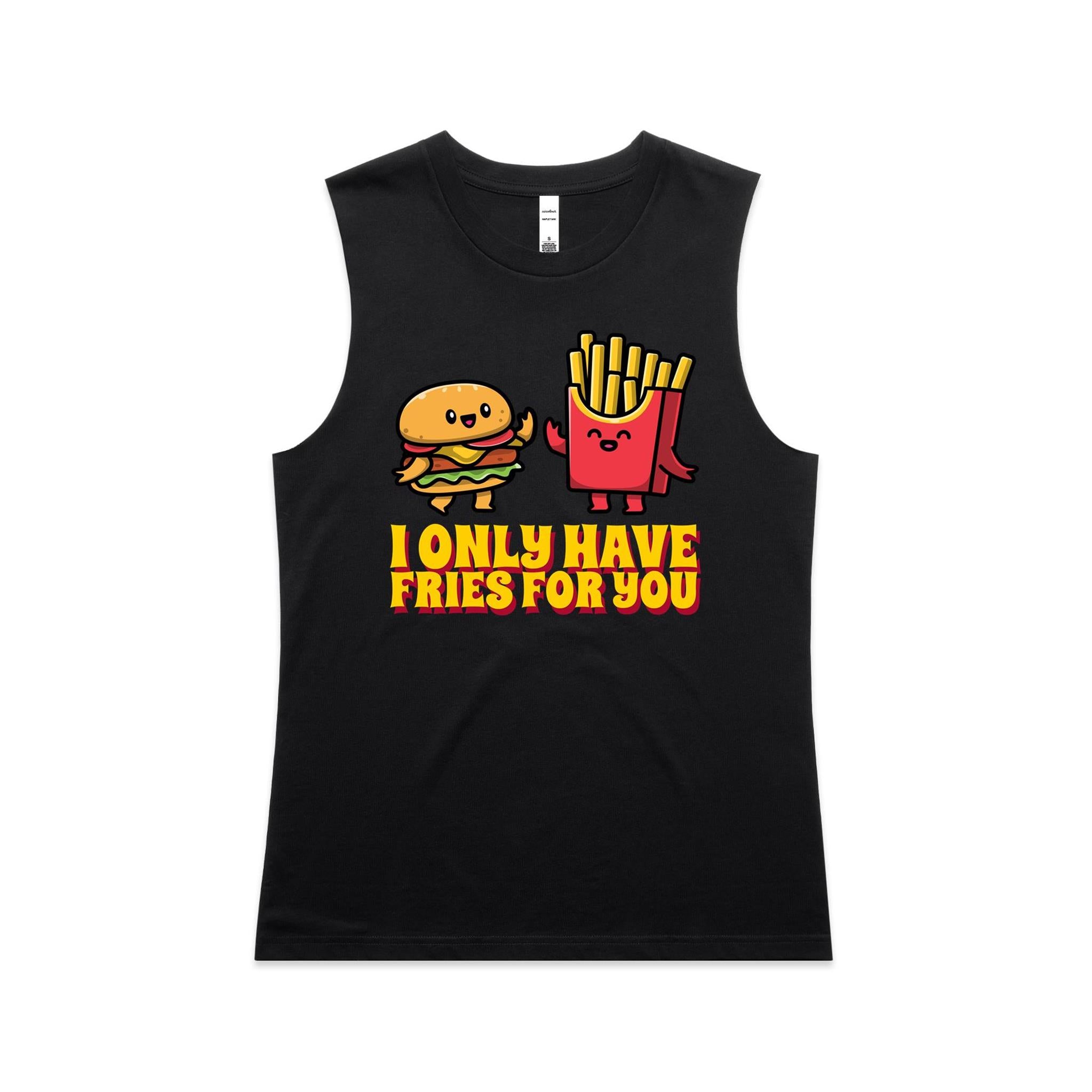 I Only Have Fries For You - AS Colour Women's Maple Tank Black Womens Maple Tank Top Food Love Printed In Australia