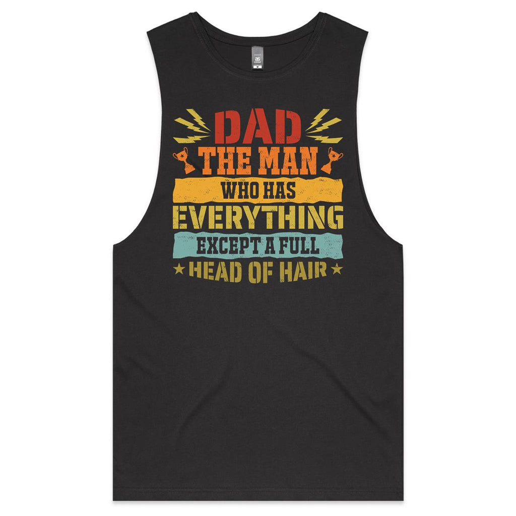Dad, The Man Who Has Everything Except A Full Head Of Hair Mens Men's AS Colour Drop Arm Tank Top Coal Drop Arm Tank Top Dad Printed In Australia