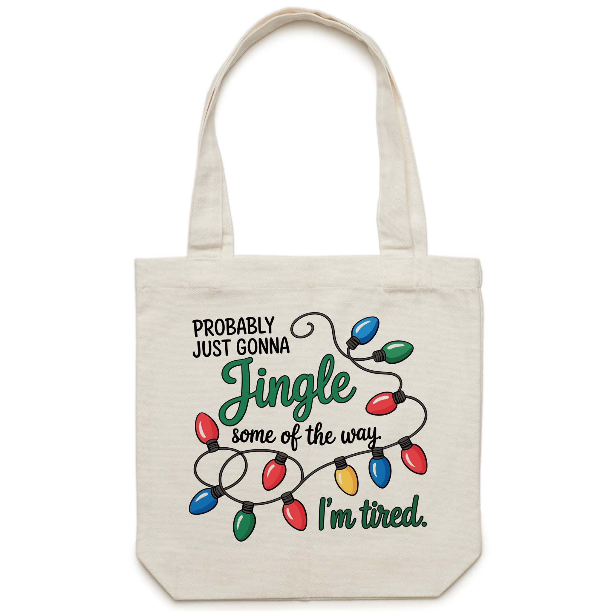 Probably Just Gonna Jingle Some Of The Way, I'm Tired  - Canvas Tote Bag
