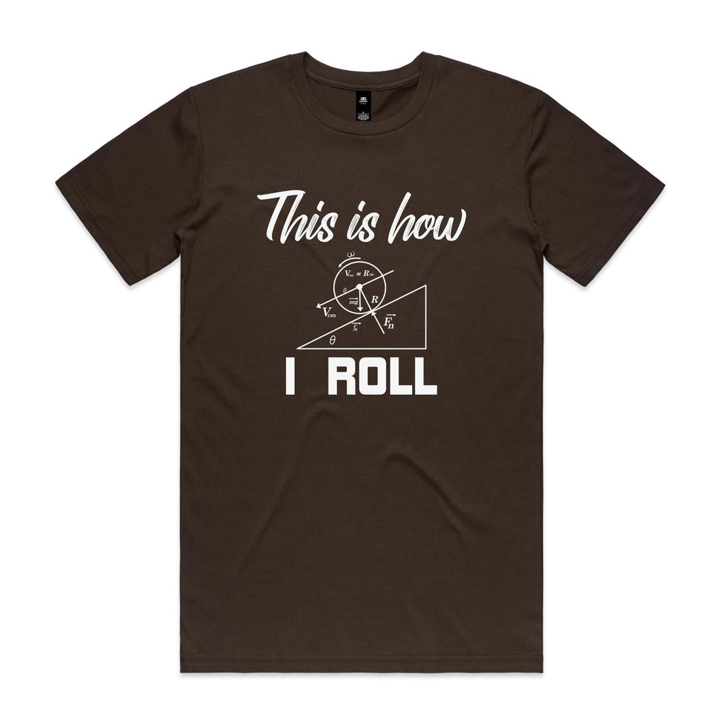 This Is How I Roll Men's AS Colour T-shirt