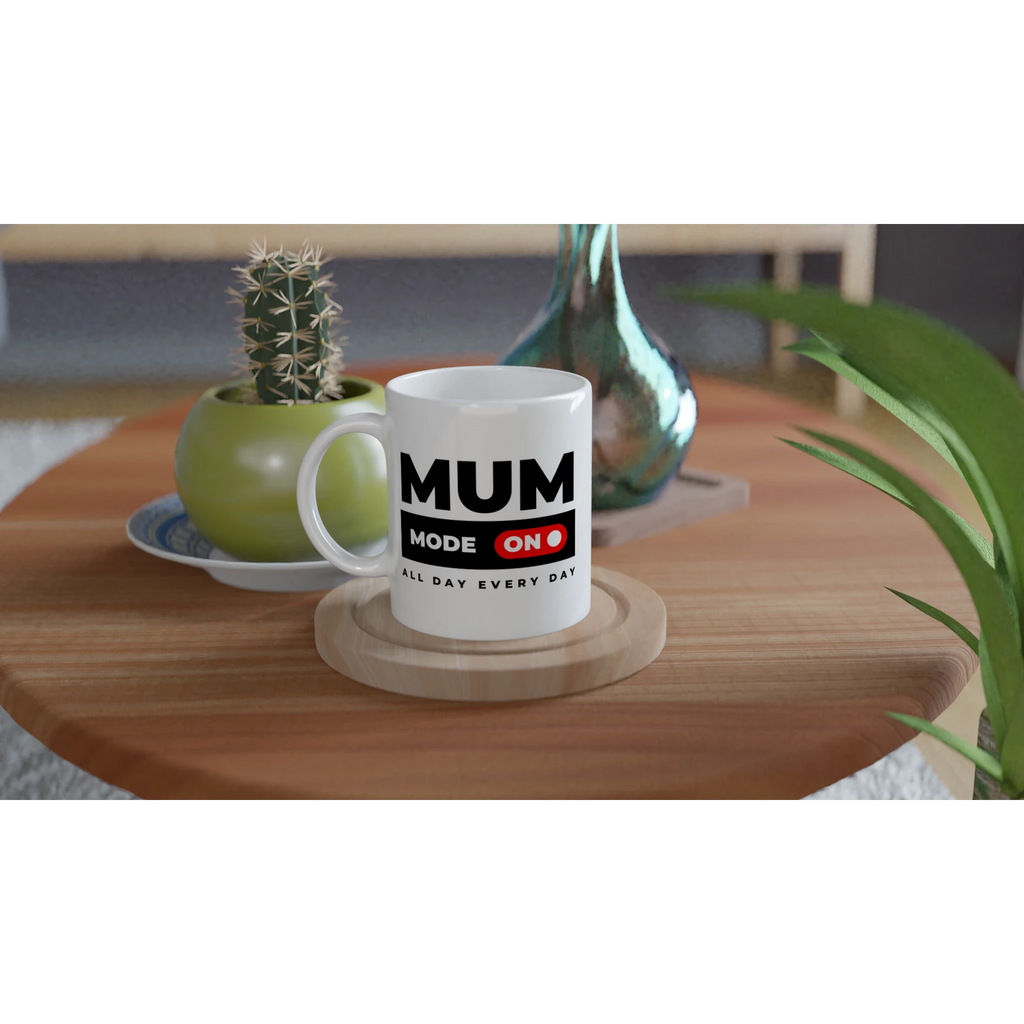 Mum Mode On - White 11oz Ceramic Mug White 11oz Mug Globally Fulfilled Mum