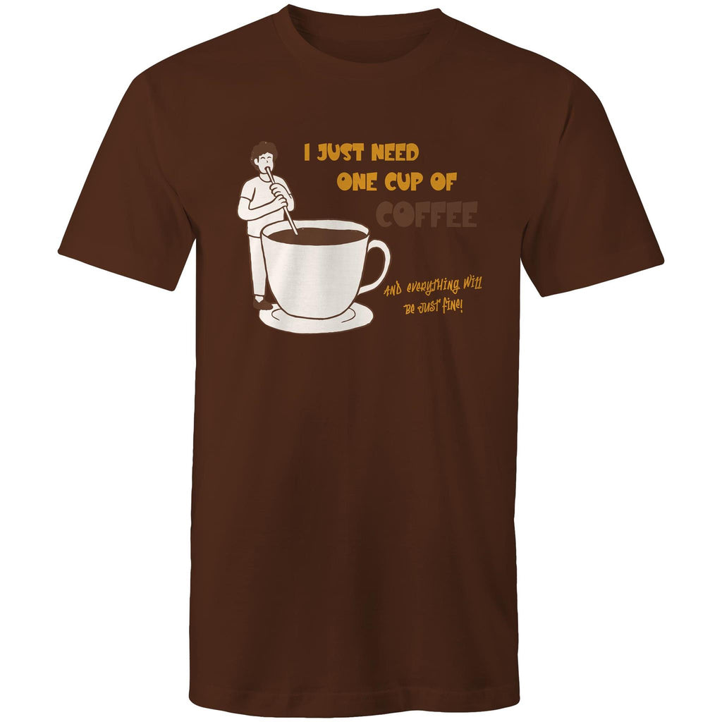 I Just Need One Cup Of Coffee - Mens T-Shirt Dark Chocolate Mens T-shirt Coffee Printed In Australia