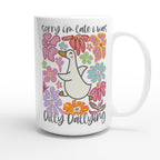 Sorry I'm Late, I Was Dilly Dallying - White 15oz Ceramic Mug 15oz Mug animal Globally Fulfilled
