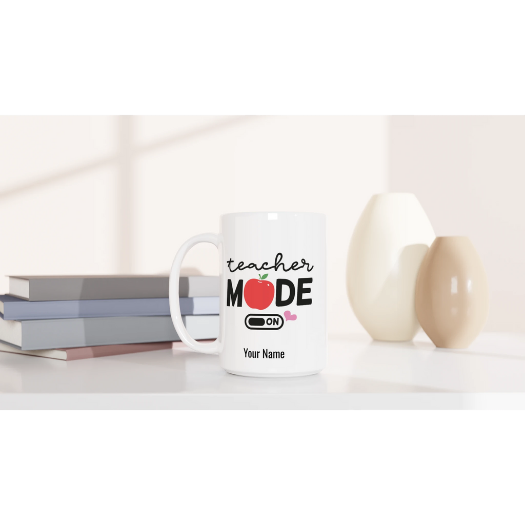 Personalise - Teacher Mode On - White 15oz Ceramic Mug Personalised 15oz Mug customise Globally Fulfilled personalise Teacher