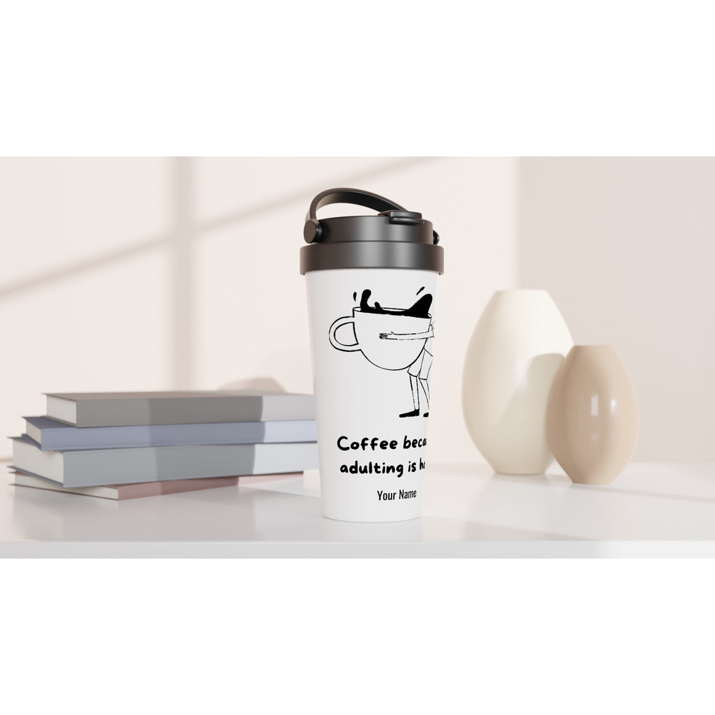 Personalised - Coffee, Because Adulting Is Hard - White 15oz Stainless Steel Travel Mug Personalised Travel Mug Coffee customise Globally Fulfilled personalise