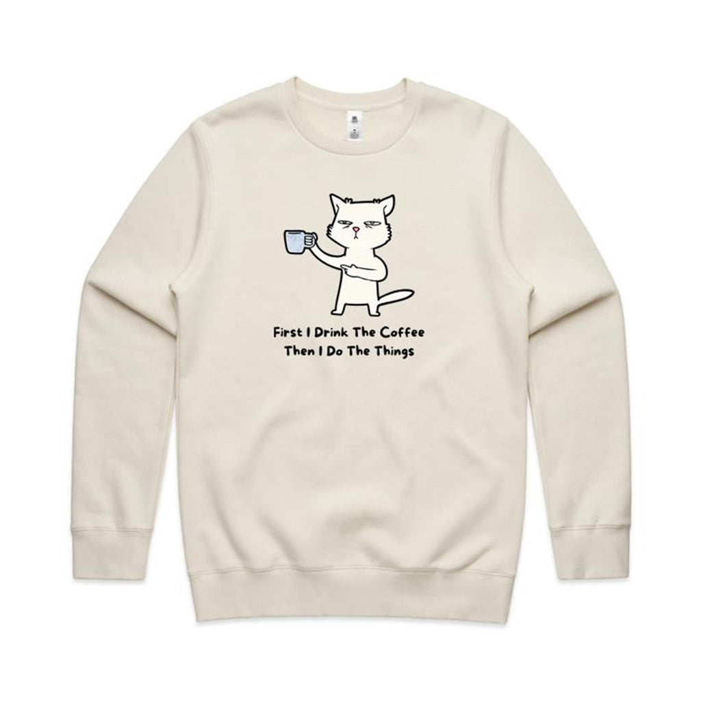 First I Drink The Coffee, Then I Do The Things, Cat - AS Colour Stencil Crew Sweatshirt Ecru Sweatshirt animal Coffee Printed In Australia
