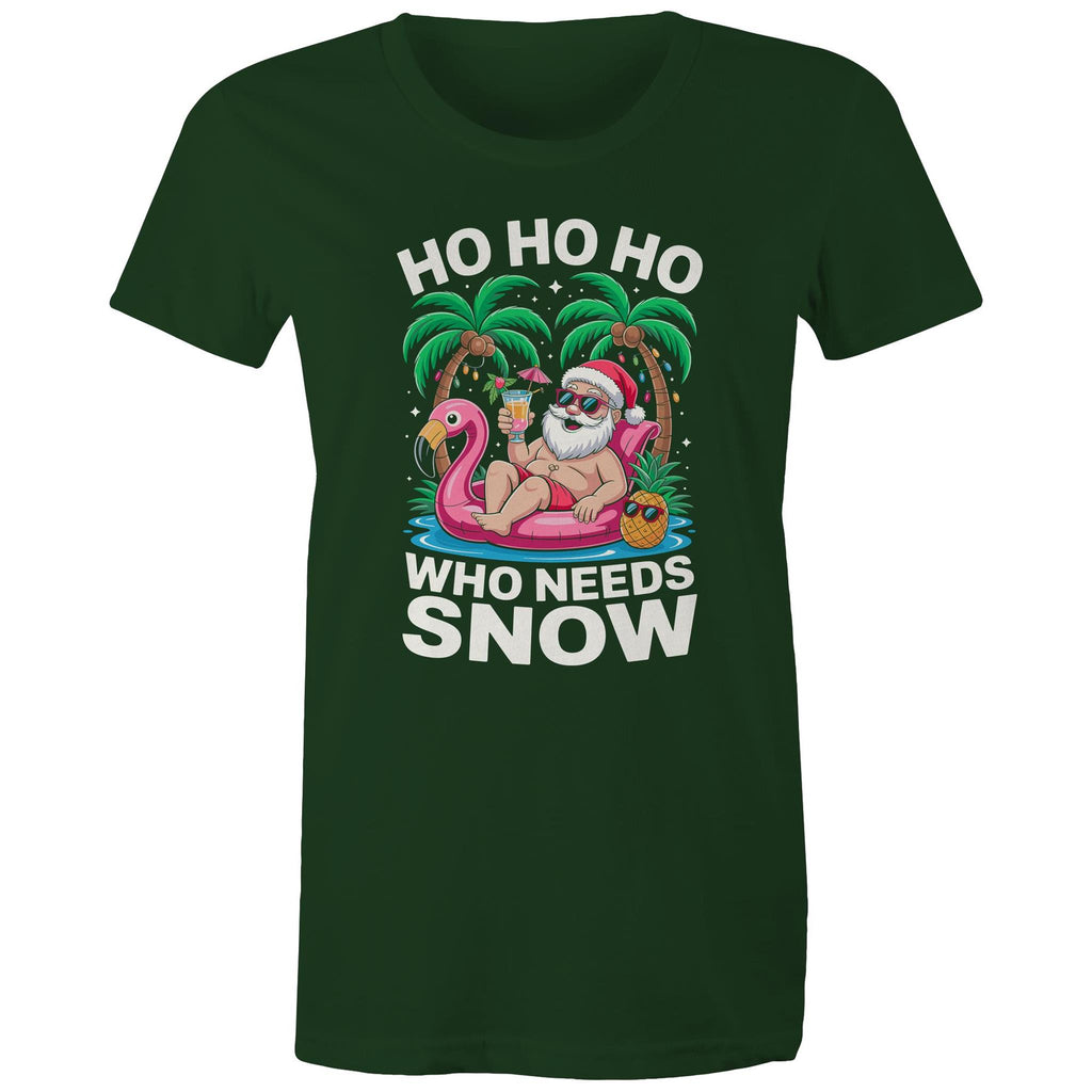 Santa, Who Needs Snow - Womens T-shirt Forest Green Womens Christmas T-shirt Christmas Printed In Australia