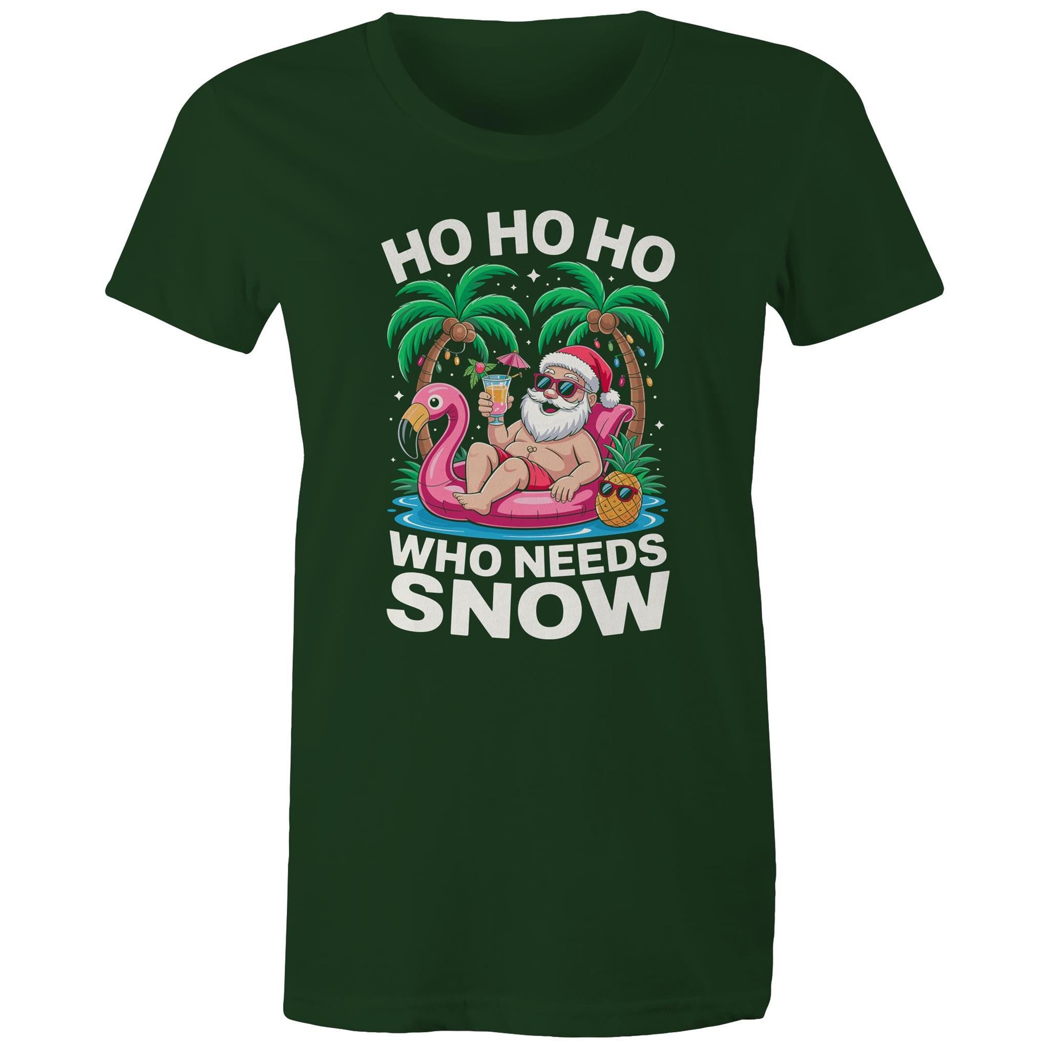 Santa, Who Needs Snow - Womens T-shirt Forest Green Womens Christmas T-shirt Christmas Printed In Australia