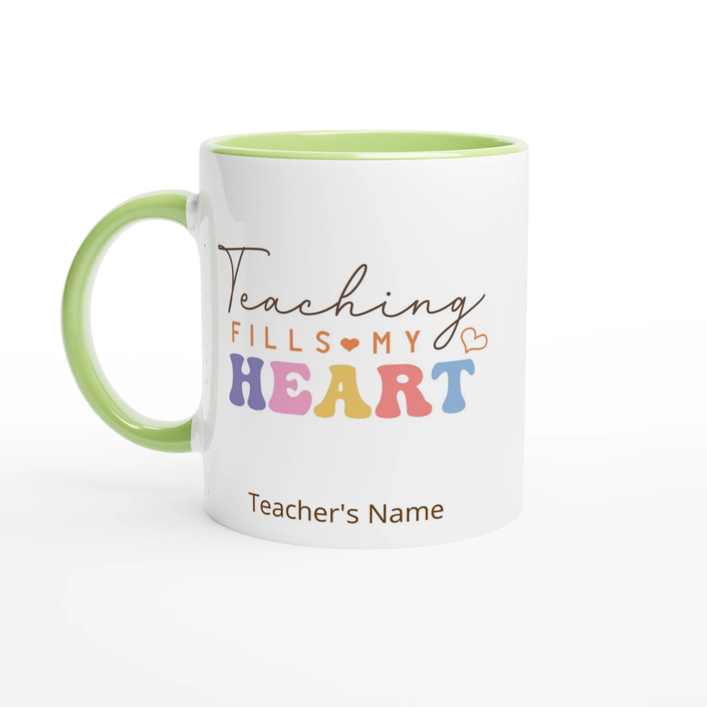 Personalise - Teaching Fills My Heart - 11oz Ceramic Mug White 11oz Ceramic Mug with Color Inside Ceramic Green Personalised 11oz Mug