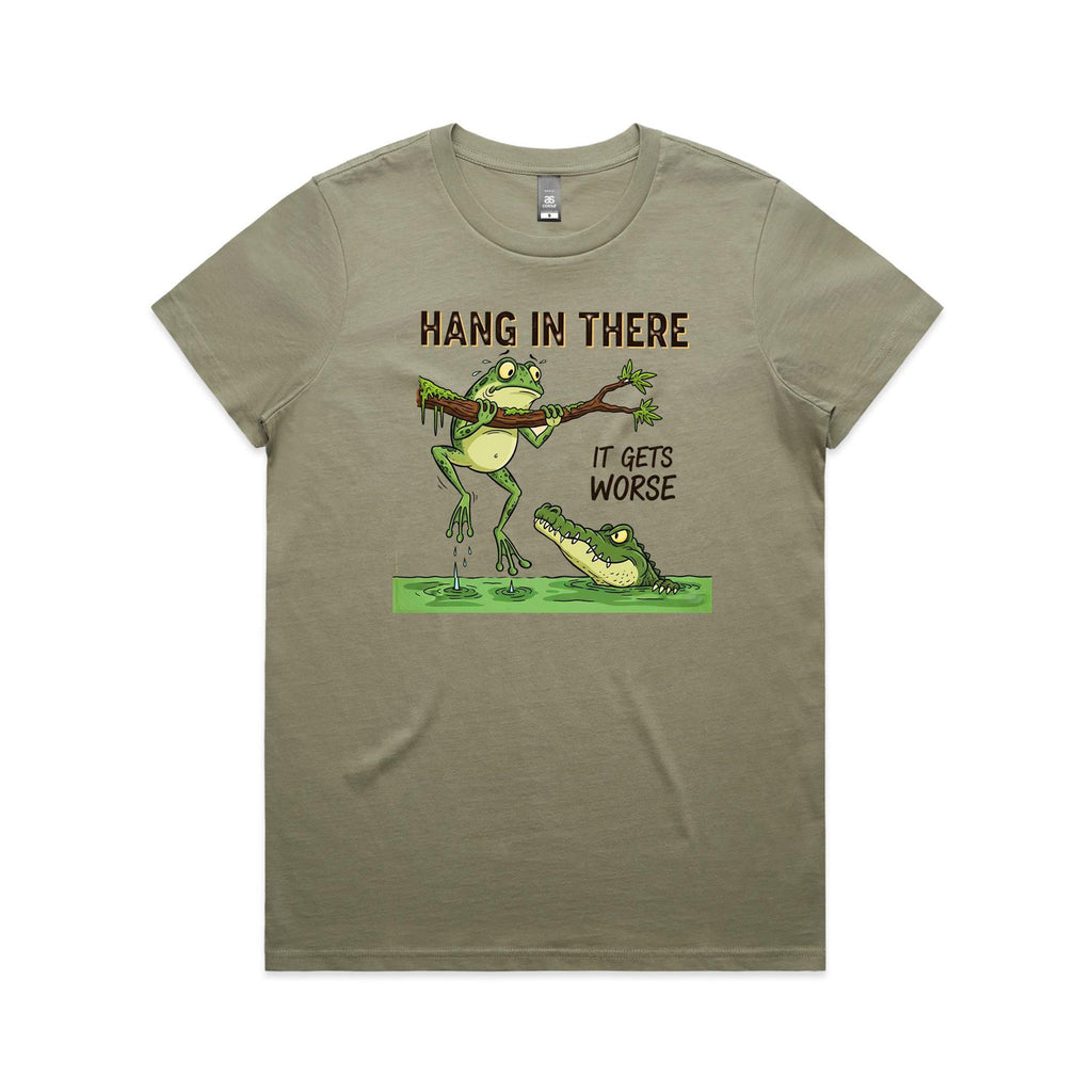 Hang In There, It Gets Worse - Womens T-shirt