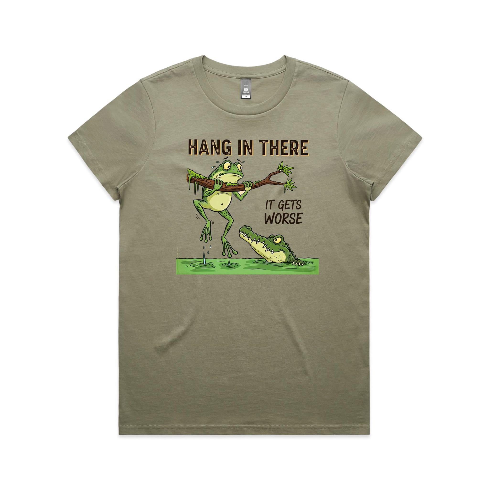 Hang In There, It Gets Worse - Womens T-shirt