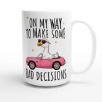 On My Way To Make Some Bad Decisions - White 15oz Ceramic Mug 15oz Mug animal Globally Fulfilled