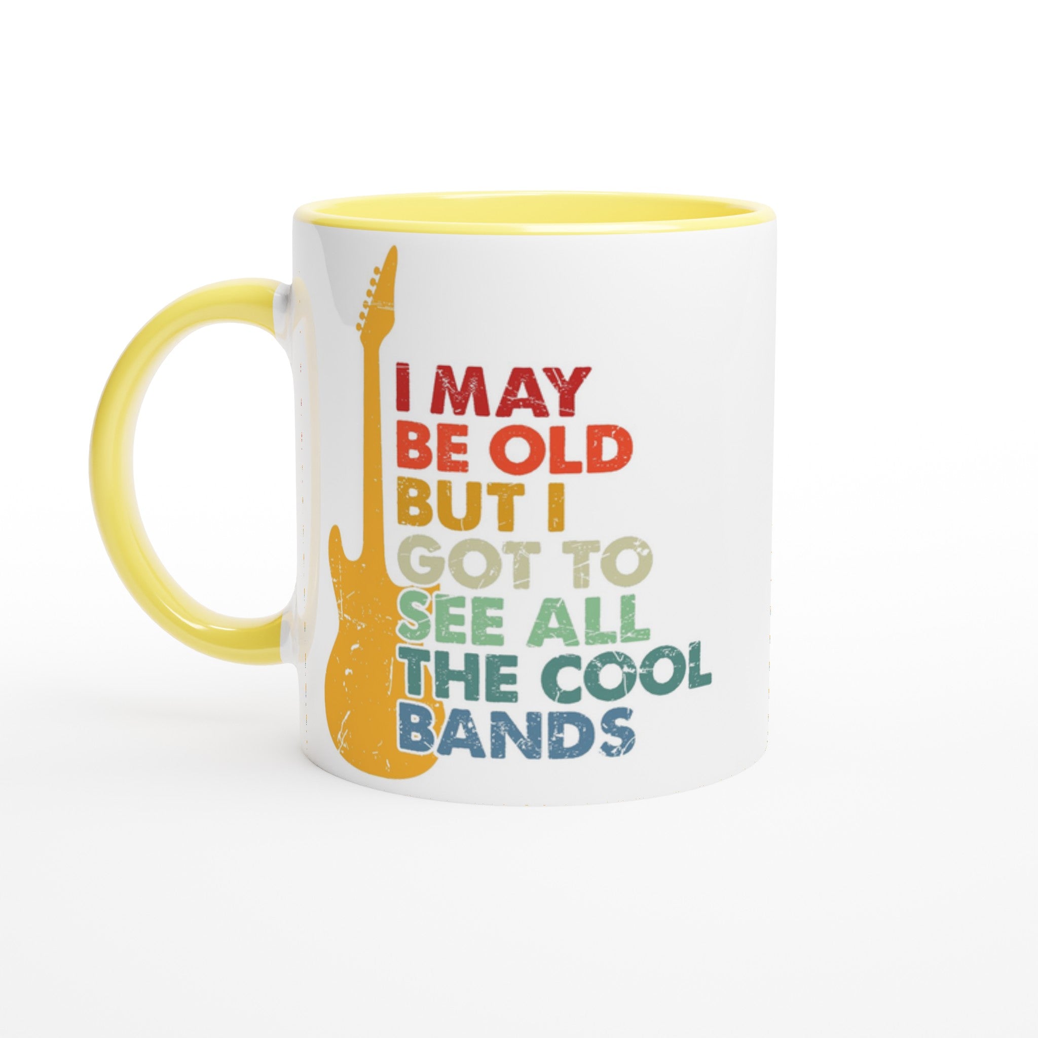 I May Be old But I Got To See All The Cool Bands - White 11oz Ceramic Mug with Color Inside Ceramic Yellow Colour 11oz Mug Globally Fulfilled Music