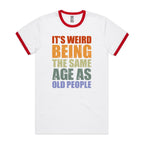 It's Weird Being The Same Age As Old People - Staple Ringer Tee White Red Ringer T-Shirt Printed In Australia