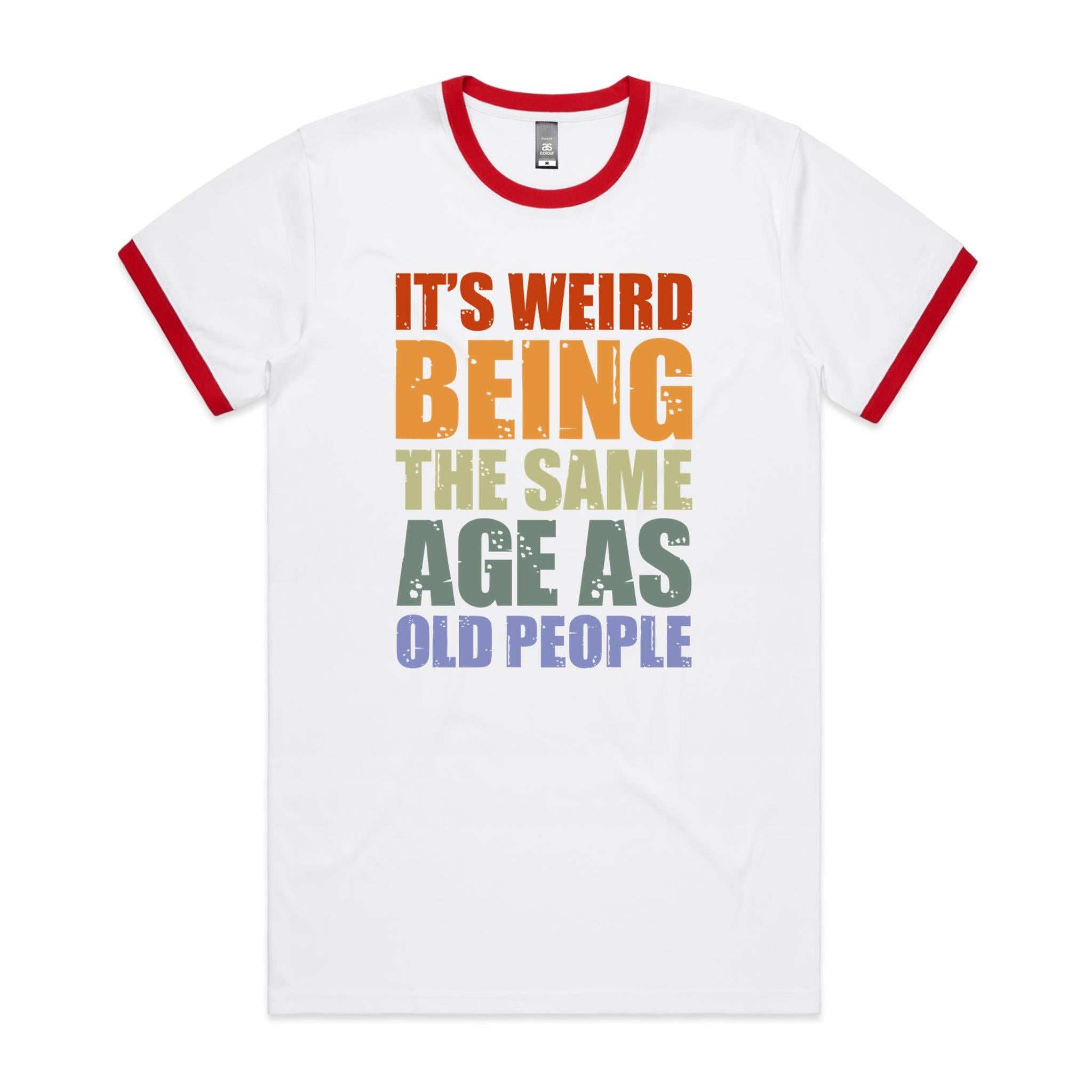 It's Weird Being The Same Age As Old People - Staple Ringer Tee White Red Ringer T-Shirt Printed In Australia