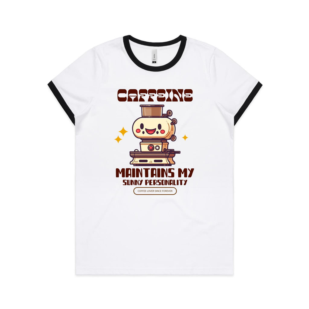 Caffeine Maintains My Sunny Personality - Women's Ringer Tee White Black Womens Ringer T-shirt Coffee Printed In Australia