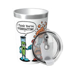 Chemistry I Think You're Overreacting Small Stainless Steel Travel Mug Cup 12oz/350ml