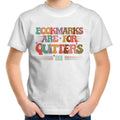 Bookmarks Are For Quitters - Kids Youth T-Shirt White Kids Youth T-shirt Printed In Australia Reading