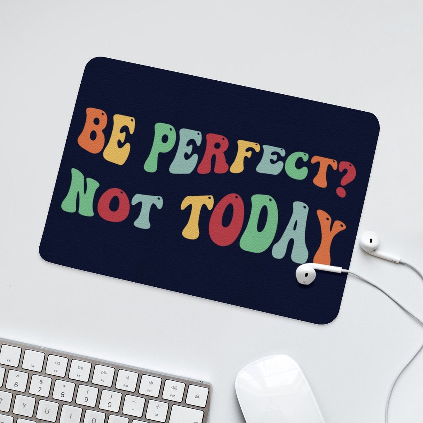 Be Perfect, Not Today Leather Mouse Pad Leather Mouse Pad Positivity Printed Offshore