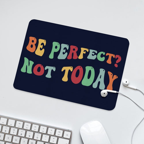 Be Perfect, Not Today Leather Mouse Pad Leather Mouse Pad Positivity Printed Offshore