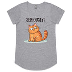 Cat Seriously? - Womens Scoop Neck T-Shirt Grey Marle Womens Scoop Neck T-shirt animal Printed In Australia