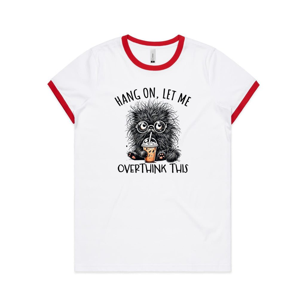 Frazzled Cat, Hang On Let Me Overthink This Women's AS Colour Ringer Tee White Red Womens Ringer T-shirt animal Printed In Australia