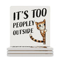 It's Too Peopley Outside, Cat Ceramic Coasters (Square) white Ceramic Coasters animal Printed Offshore