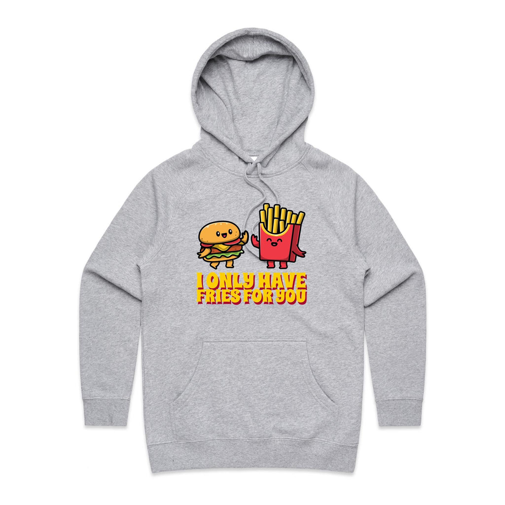 I Only Have Fries For You - Womens Hoodie Grey Marle Womens Hoodie Food Love Printed In Australia