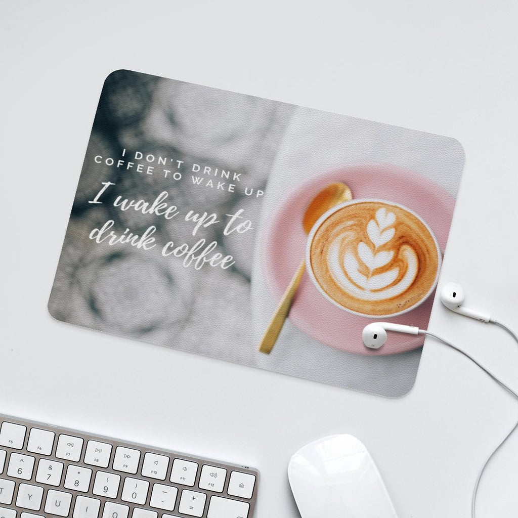 I Wake Up To Drink Coffee Leather Mouse Pad Leather Mouse Pad Coffee Printed Offshore