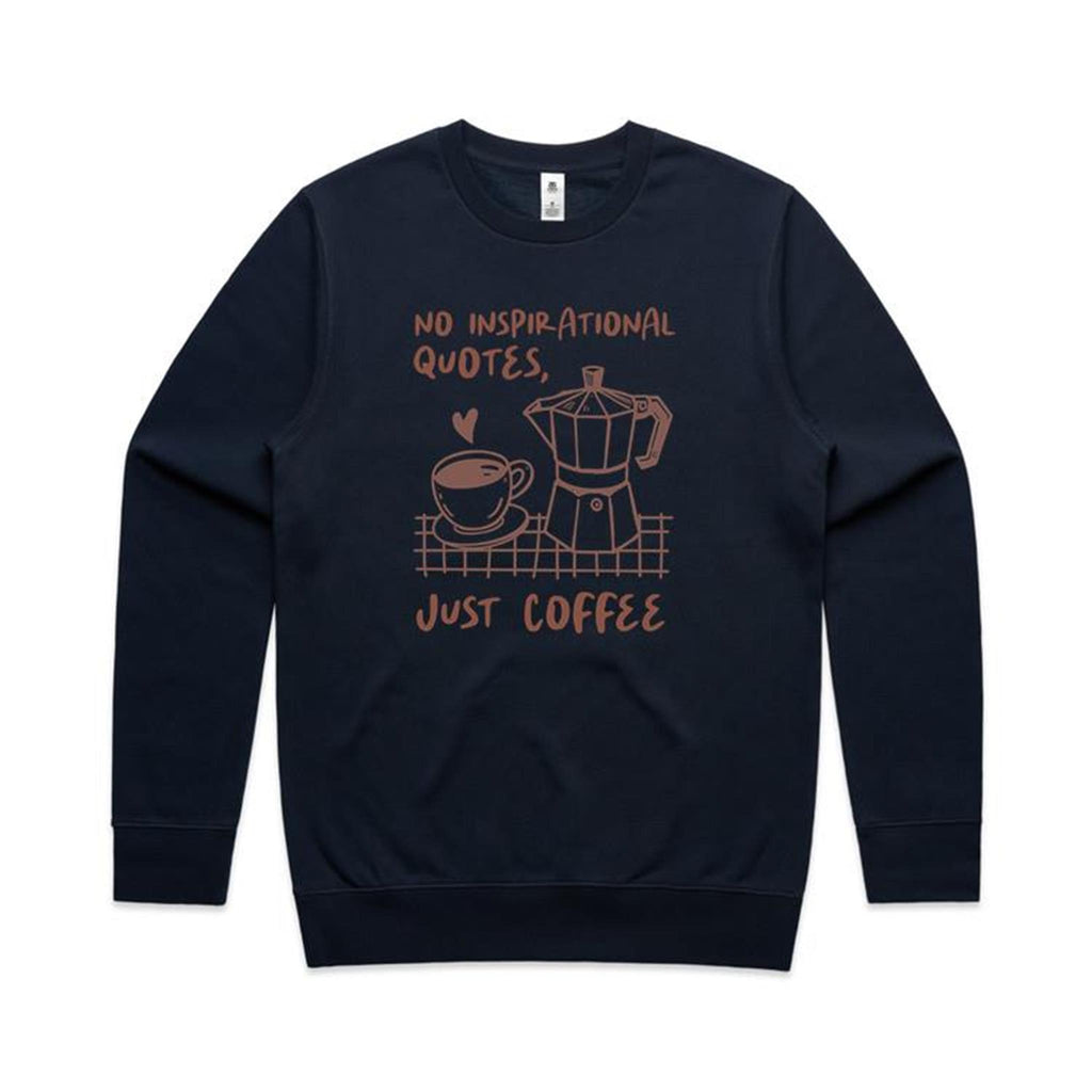 No Inspirational Quotes, Just Coffee - AS Colour Stencil Crew Sweatshirt Navy Sweatshirt Coffee Printed In Australia