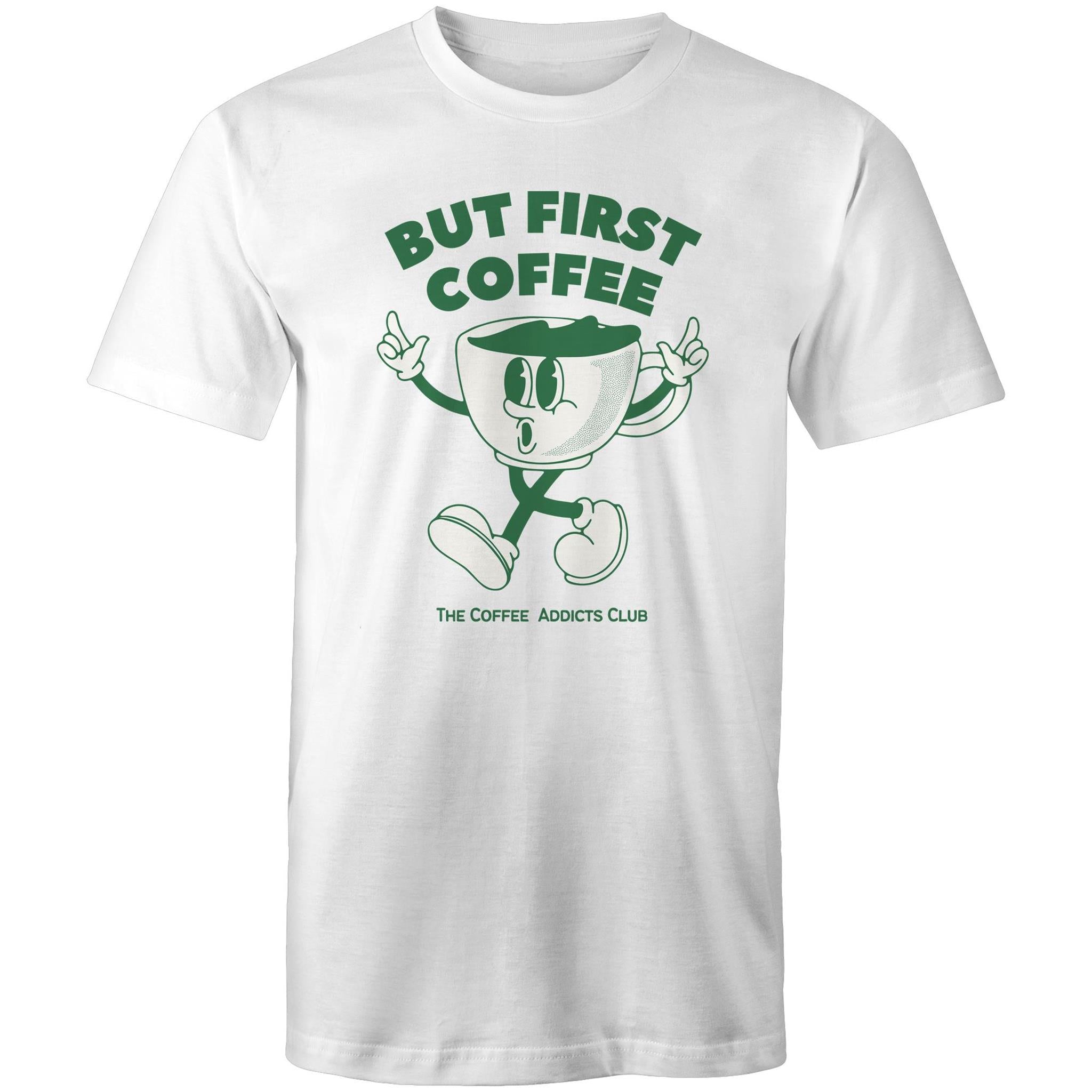 But First Coffee, The Coffee Addicts Club - Mens T-Shirt White Mens T-shirt Coffee Printed In Australia