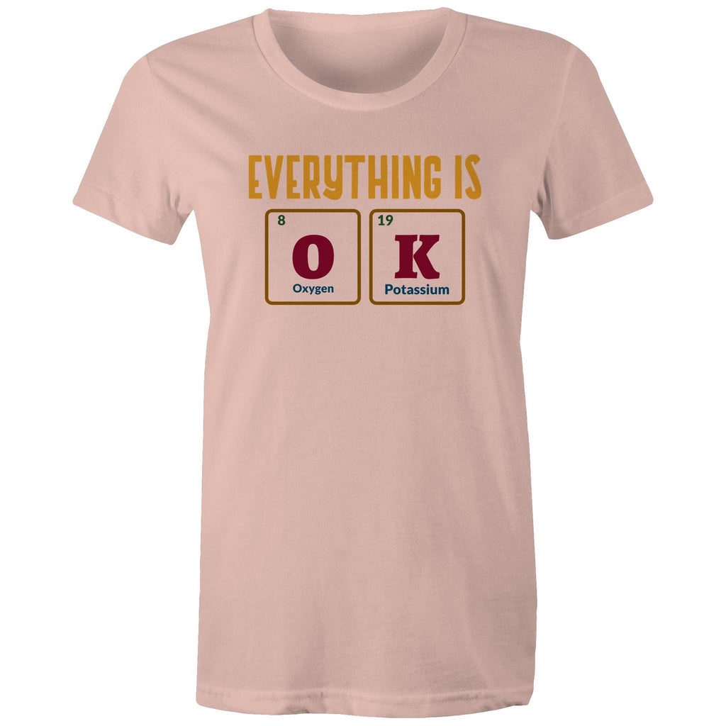 Everything Is OK, Periodic Table - Womens T-shirt Pale Pink Womens T-shirt Printed In Australia Science