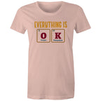 Everything Is OK, Periodic Table - Womens T-shirt Pale Pink Womens T-shirt Printed In Australia Science