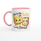 You're The Butter To My Bread, Valentine - White 11oz Ceramic Mug with Colour Inside Ceramic Pink Colour 11oz Mug Food Globally Fulfilled Love