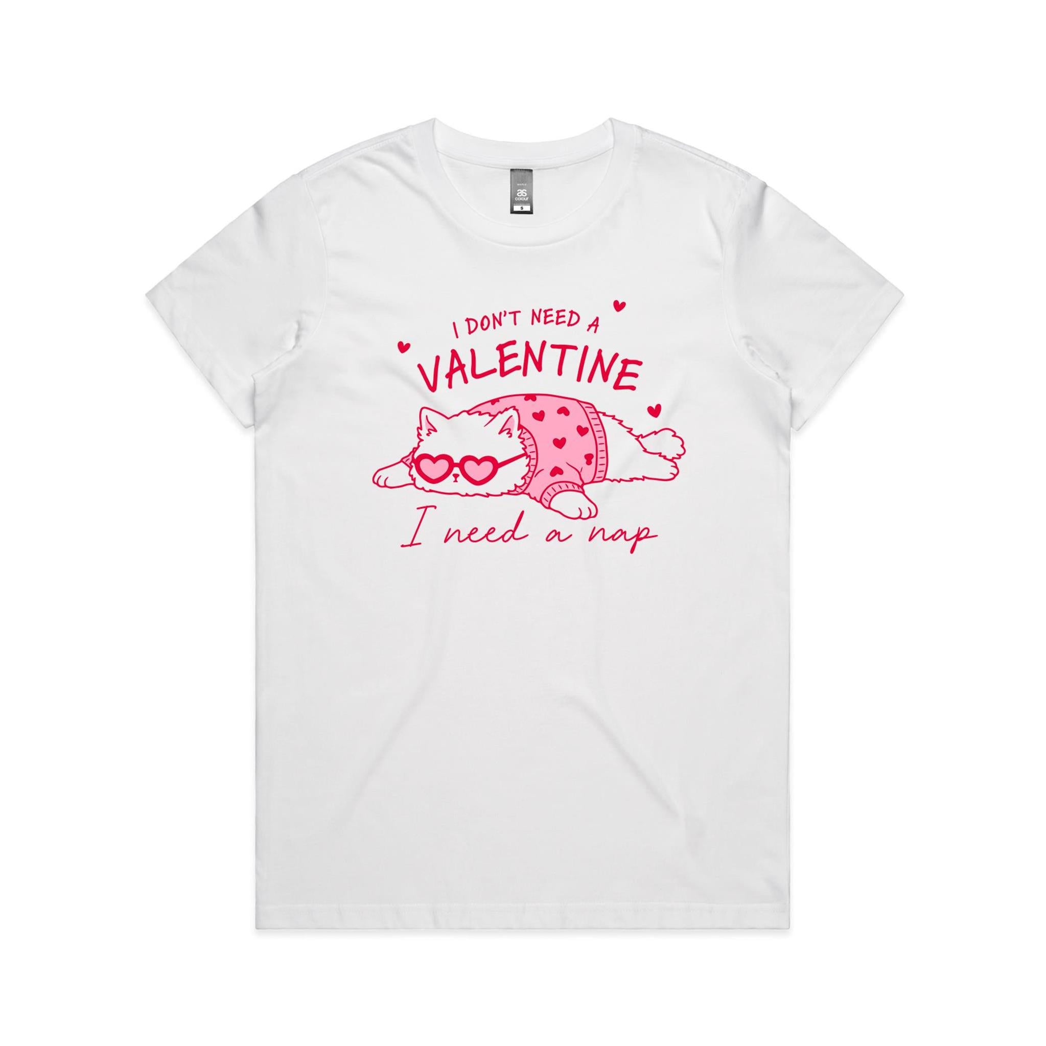 I Don't Need A Valentine, I Need A Nap, Cat - Womens T-shirt
