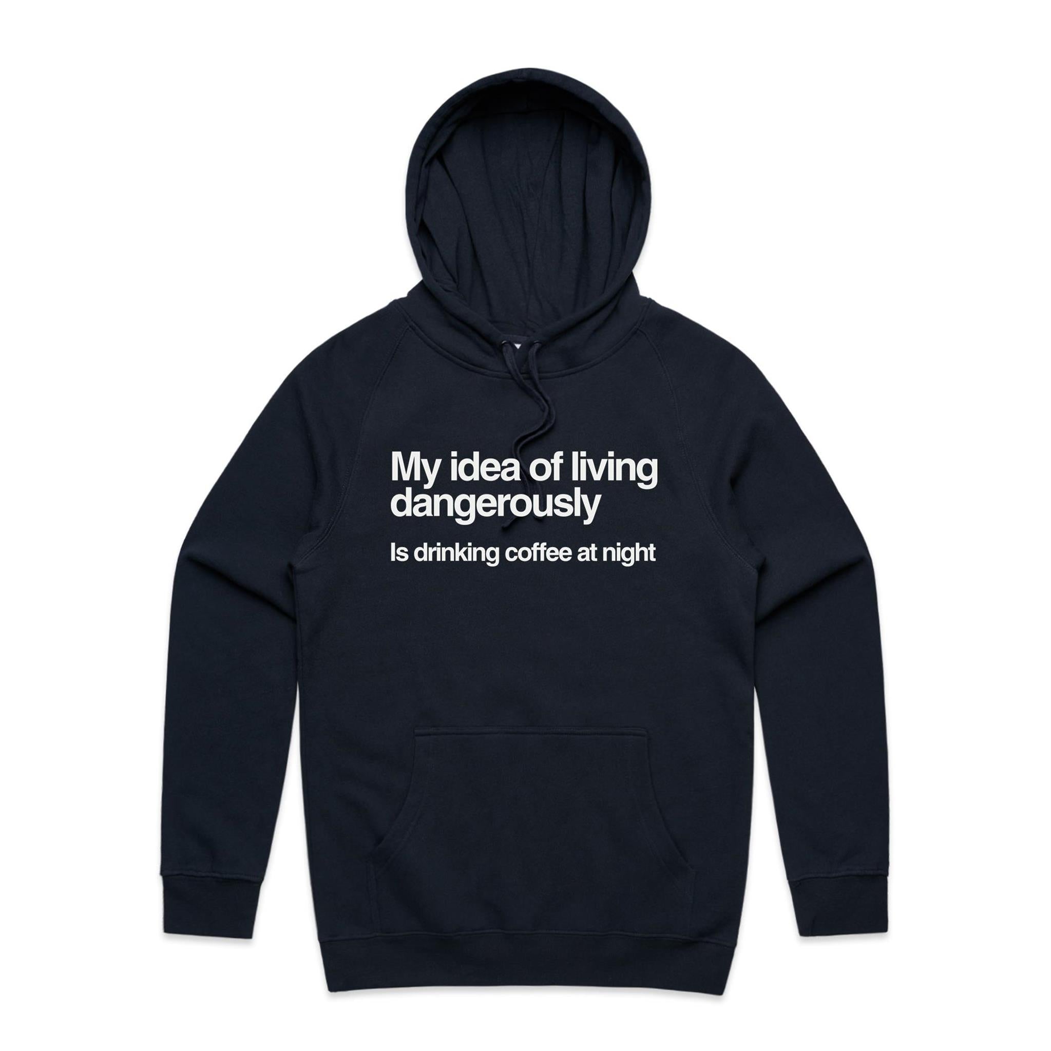 My Idea Of Living Dangerously Is Drinking Coffee At Night Men's AS Colour Hoodie Navy Mens Hoodie Coffee Printed In Australia