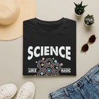 Science, Like Magic But Real Unisex T-Shirt Unisex Adult T-shirt Globally Fulfilled Science